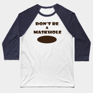 Don't be a Maskhole Coronavirus Meme Baseball T-Shirt